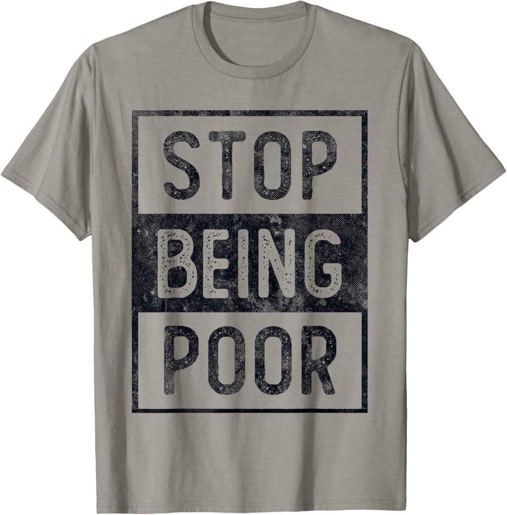 STOP BEING POOR Future Big CEO Boss Be Millionaire Speaker T-Shirt