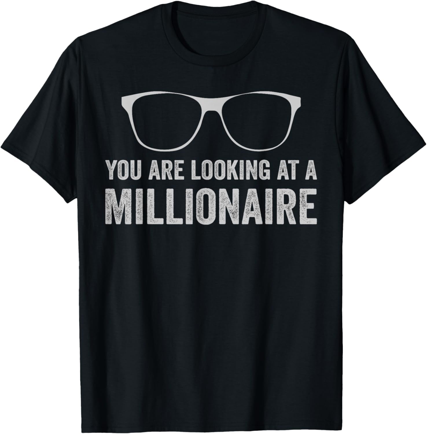 You Are Looking at a Millionaire T-Shirt